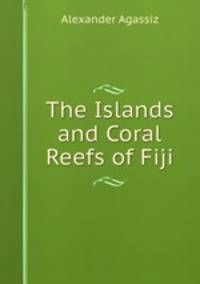 The Islands and Coral Reefs of Fiji