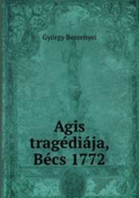 Agis tragediaja, Becs 1772