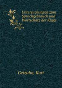 Untersuchungen zum Sprachgebrauch und Wortschatz der Klage