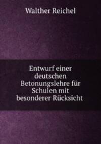 Entwurf einer deutschen Betonungslehre fur Schulen mit besonderer Rucksicht .