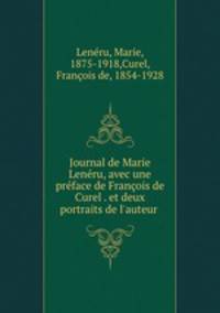 Journal de Marie Leneru, avec une preface de Francois de Curel . et deux portraits de l