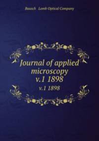 Journal of applied microscopy. v.1 1898