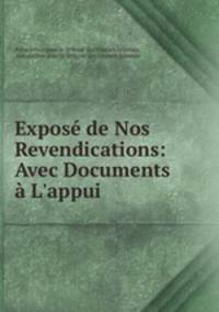 Expose de Nos Revendications: Avec Documents a L