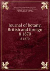 Journal of botany, British and foreign. 8 1870