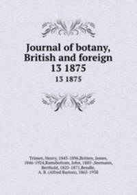 Journal of botany, British and foreign. 13 1875