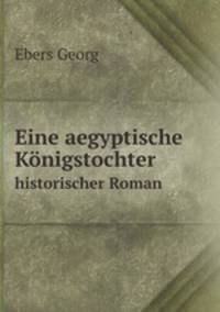 Eine aegyptische Knigstochter. historischer Roman