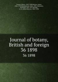 Journal of botany, British and foreign. 36 1898