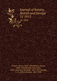 Journal of botany, British and foreign. 51 1913