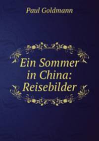 Ein Sommer in China: Reisebilder