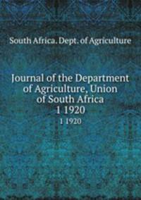 Journal of the Department of Agriculture, Union of South Africa. 1 1920