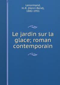Le jardin sur la glace; roman contemporain