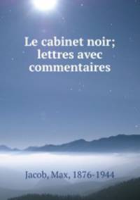 Le cabinet noir; lettres avec commentaires