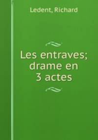 Les entraves; drame en 3 actes