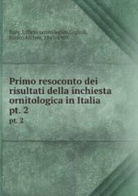Primo resoconto dei risultati della inchiesta ornitologica in Italia . pt. 2