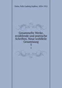 Gesammelte Werke, erzhlende und poetische Schriften. Neue wohlfeile Gesamtausg. 5