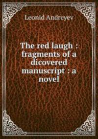 The red laugh : fragments of a dicovered manuscript : a novel