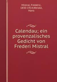 Calendau; ein provenzalisches Gedicht von Frederi Mistral
