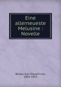 Eine allerneueste Melusine : Novelle