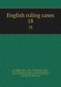 English ruling cases. 18