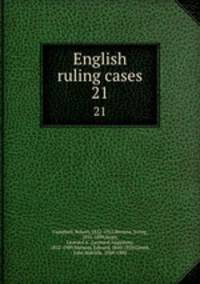 English ruling cases. 21