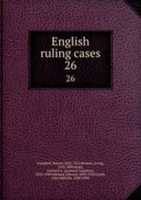 English ruling cases. 26