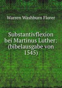 Substantivflexion bei Martinus Luther: (bibelausgabe von 1545)