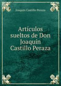 Articulos sueltos de Don Joaquin Castillo Peraza