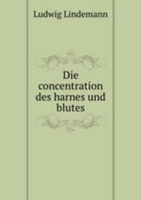 Die concentration des harnes und blutes
