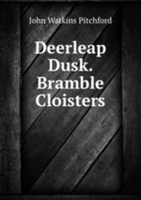 Deerleap Dusk. Bramble Cloisters