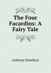 The Four Facardins: A Fairy Tale
