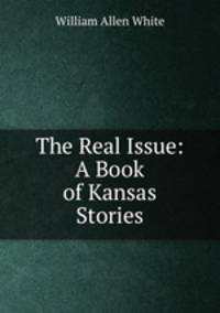 The Real Issue: A Book of Kansas Stories