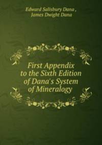 First Appendix to the Sixth Edition of Dana