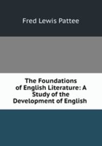The Foundations of English Literature: A Study of the Development of English .