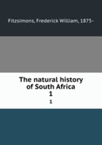 The natural history of South Africa. 1