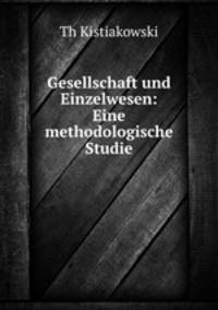 Gesellschaft und Einzelwesen: Eine methodologische Studie