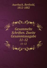 Gesammelte Schriften. Zweite Gesammtausgabe. 11-12