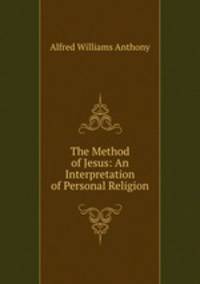 The Method of Jesus: An Interpretation of Personal Religion