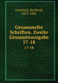 Gesammelte Schriften. Zweite Gesammtausgabe. 17-18