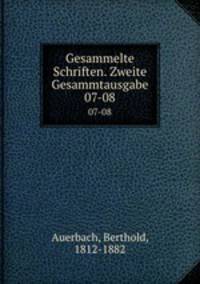 Gesammelte Schriften. Zweite Gesammtausgabe. 07-08