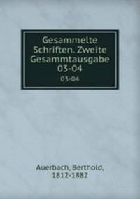 Gesammelte Schriften. Zweite Gesammtausgabe. 03-04