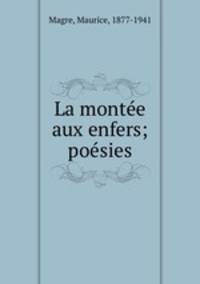 La montee aux enfers; poesies