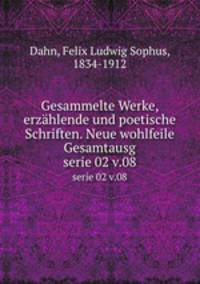 Gesammelte Werke, erzhlende und poetische Schriften. Neue wohlfeile Gesamtausg. serie 02 v.08