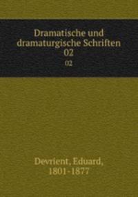Dramatische und dramaturgische Schriften. 02