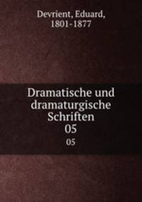Dramatische und dramaturgische Schriften. 05