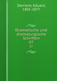 Dramatische und dramaturgische Schriften. 07