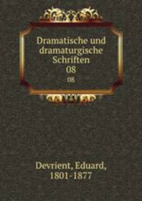 Dramatische und dramaturgische Schriften. 08