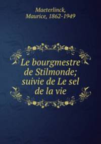 Le bourgmestre de Stilmonde; suivie de Le sel de la vie