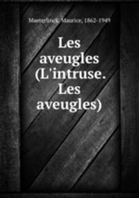 Les aveugles (L`intruse. Les aveugles)