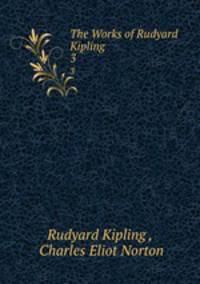 The Works of Rudyard Kipling .. 3