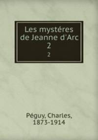 Les mystres de Jeanne d`Arc. 2